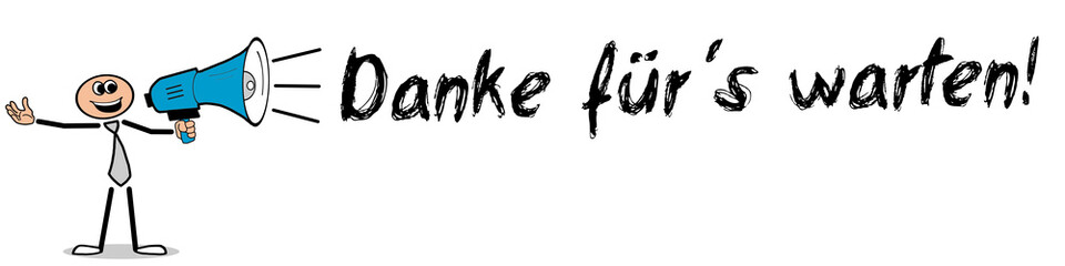 Danke für´s warten! 