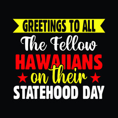 Hawaii Statehood Day Typography Black T-shirt Design. Best gift for Hawaiian.