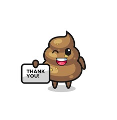 Fototapeta premium the mascot of the poop holding a banner that says thank you
