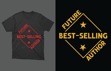 
Future Best Selling Author T-Shirt Design, Author Shirt, Writer Shirt, Gift for Writer, Novelist Gift, Book Writer Shirt, Novel Writer Shirt