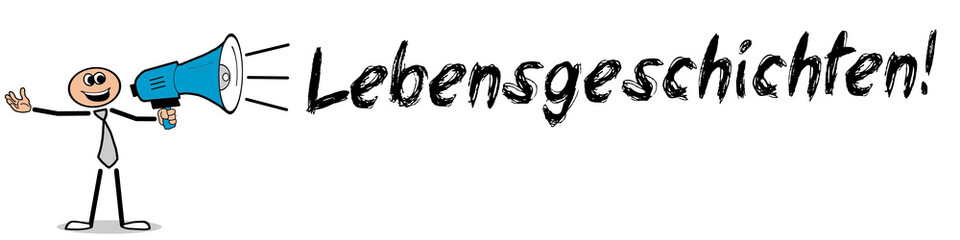 Lebensgeschichten!