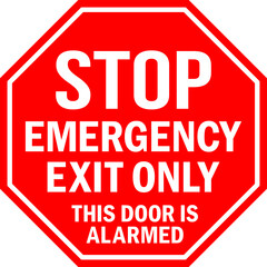 Stop emergency exit only. This door is alarmed. Red octagonal background. Safety signs and symbols.