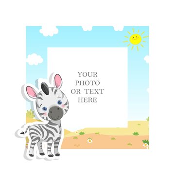 Cute decorative template frame with cartoon Zebra. May be use for kid picture or photo, card and memories. Vector illustration EPS 10.