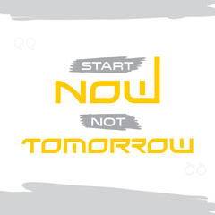 Start Now Not Tomorrow Quote Vector. Illustration of Vector Background with Brush and Paper Cutout Background
