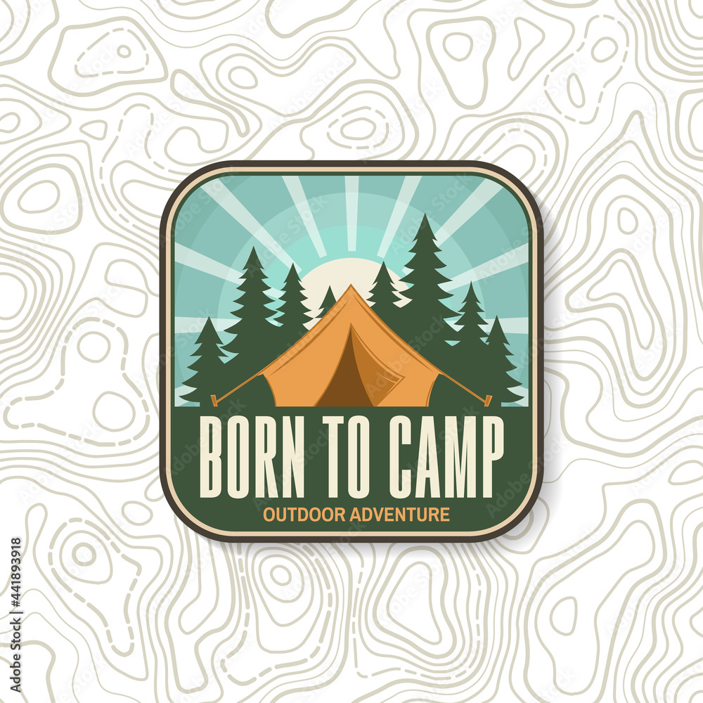 Wall mural born to camp badge, patch on the topographic map lines contour background. vector design with campin