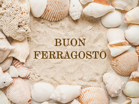 Happy August. Buon Ferragosto. Beautiful card for Italian holiday. Close-up, view from above. National holiday concept. Congratulations for family, relatives, friends and colleagues