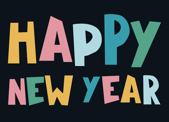 Happy New Year cheerful design. Hand-lettered greeting phrase, multicolored bold letters on dark background. For cards, prints, social media