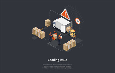 Loading Issue, Warehouse Trade Process, Cargo Problem Or Delay Of Delivery Concept Vector Illustration With Writing. Isometric Composition, Cartoon 3D Style. Store Or Factory Workers, Infographics.