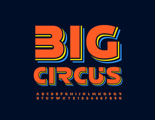 Fototapeta na wymiar Vector bright poster Big Circus. Layered colorful Font. Trendy style Alphabet Letters and Numbers set