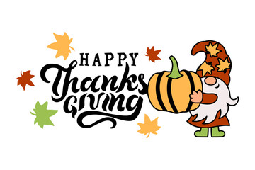Happy Thanksgiving handwritten lettering and gnome with pumpkin and autumn leaves on white background. Vector illustration.