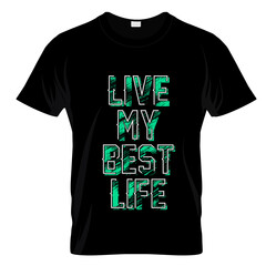 Live My Best Life T Shirt Design Vector