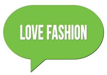 LOVE FASHION text written in a green speech bubble