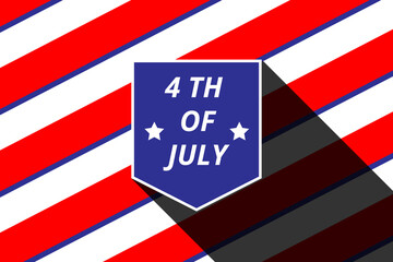 July 4th, Independence Day - greeting design with american flag background and shadow style.