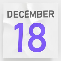December 18 date on crumpled paper page of a calendar, 3d rendering