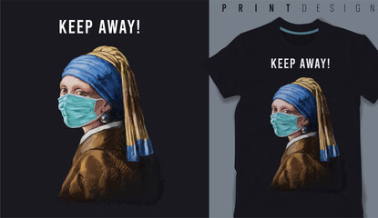 Graphic t-shirt design, keep away slogan with classic painting of woman wearing face mask,vector illustration for t-shirt.
