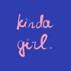 kinda girl, text design. Vector calligraphy. Typography poster. Usable as background. Vector illustration. hand drawn text on white background