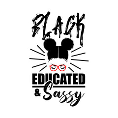 Black woman with a pretty face. African American girl. Afro puff hairstyle. Quote- Black, educated and sassy. Vector illustration on white isolated background. For beauty salon, t-shirt design.