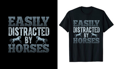 Easily distracted by horses  T-shirt Design