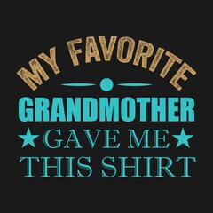 Naklejka na ściany i meble My Favorite Daughter gave me this shirt , Grandmother t-shirt stock illustration Best for T-shirt Mug Pillow Bag Clothes printing and Printable decoration and much more.