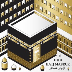 Hajj Mabrur Islamic background isometric. Greeting card with Kaaba, traditional lanterns, mosque and garlands. Translation Hajj Mabrour, pilgrimage