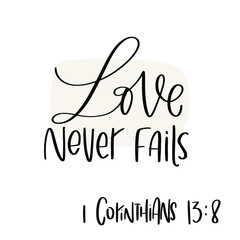 1 Corinthians 13:8 Love never fails Bible verse that can be used for the wedding or engagement. Vector calligraphy design with short words about endless love.