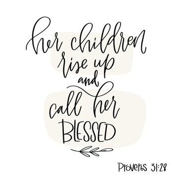 Proverbs 31:28 Bible verse honoring a woman. Her children rise up and call her blessed calligraphy design for Mother's Day gift for mom or grandmother. 