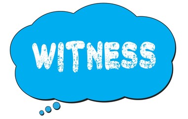 WITNESS text written on a blue thought bubble.