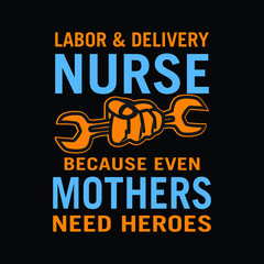 Labor & Delivery Nurse T-shirt Design. Labor Day Shirt For Labor Day Gift.