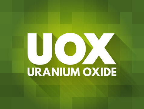 UOX - Uranium Oxide Acronym, Abbreviation Concept Background