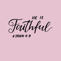 Hand lettering He is faithful. Modern background. Poster. T-shirt print. Motivational quote. Calligraphy. Christian poster