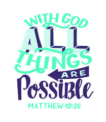 Hand lettering and bible verse With God all things are possible.  T-shirt print. Motivational quote. Modern calligraphy. 