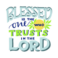 Hand lettering Blessed is the one who trusts in the Lord. Christian Poster. T-shirt print. Motivational quote. Modern calligraphy. 