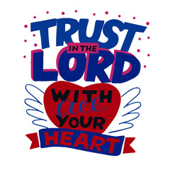Hand lettering Trust in the Lord with all your heart.   T-shirt print. Motivational quote. Modern calligraphy. Christian poster