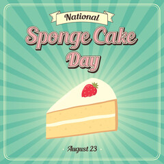 National Sponge Cake Day. August 23. Lettering and a piece of sponge cake with white frosting, cream and strawberries. Design for banner, poster, greeting card. Vector illustration.