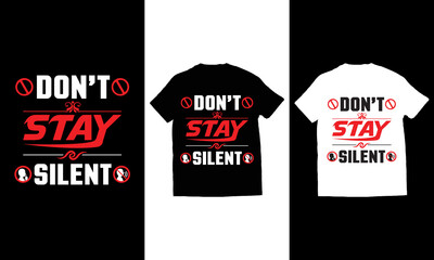 Don’t Stay Silent typography t-shirt design vector illustration.