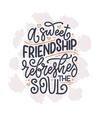 Fototapeta na wymiar Hand drawn lettering quote in modern calligraphy style about friends. Slogan for print and poster design. Vector