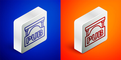 Isometric line Street signboard with inscription Pub icon isolated on blue and orange background. Suitable for advertisements bar, cafe, restaurant. Silver square button. Vector