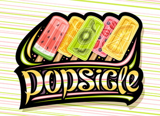 Vector logo for Fruit Popsicle, black decorative signboard with illustration of five different colorful fruit ice creams, poster with unique brush lettering for word popsicle on striped background.