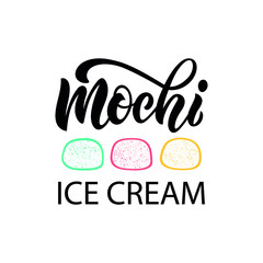 Mochi ice cream handwritten text isolated on white background. Elegant modern brush calligraphy. Hand lettering with illustration of 3 variety traditional japanese desserts. Vector logo, poster, card