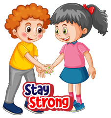 Two kids cartoon character do not keep social distance with Stay Strong font isolated on white background