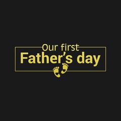 Our first Father's Day,Daddy t-shirt stock illustration Best for T-shirt Mug Pillow Bag Clothes printing and Printable decoration and much more.