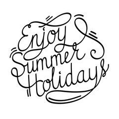 Hand lettering Enjoy Summer Holidays. Inspirational poster. Black calligraphy on white background.