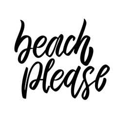 Beach please. Lettering phrase on white background. Design element for greeting card, t shirt, poster. Vector illustration