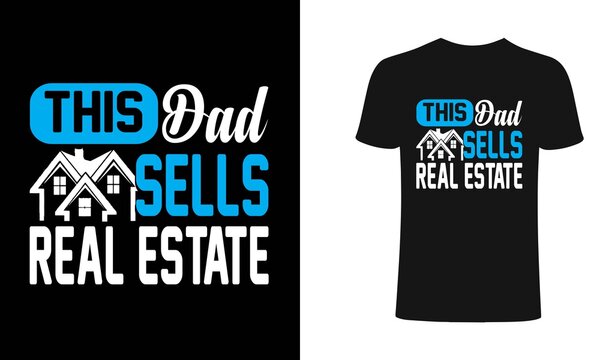 This dad sells real estate t shirt design, typography, vintage t shirt, apparel, Print for posters, clothes.