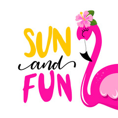 Sun and Fun- Hand drawn summer flamingo illustration with funny words. Holiday color poster. Good for clothes, posters, greeting cards, banners, textiles, gifts, shirts, mugs. © Zsuzsanna