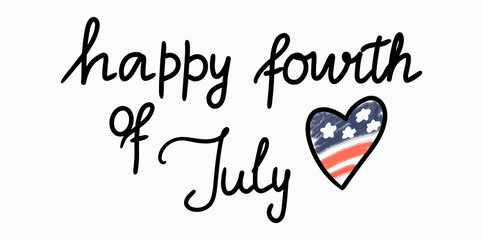 Hand drawn text lettering - Happy fourth of July with heart with stylized american flag in blue and red. Simple childish vector illustration for celebration - 4th of July, Independence day in USA