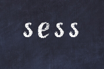 Black chalkboard with inscription sess on in © iushakovsky