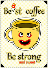 Best coffee poster. Advertisement coffee poster with yellow cup of coffee and wordplay.
