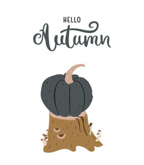 Flat autumn decoration with tree stump and a black pumpkin, with brush lettering - hello Autumn. For cards, banners, t-shirts, cups, etc. Vector illustration isolated on white background.