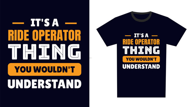 Ride Operator T Shirt Design. It's A Ride Operator Thing, You Wouldn't Understand